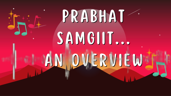 Prabhat Samgiit … An overview