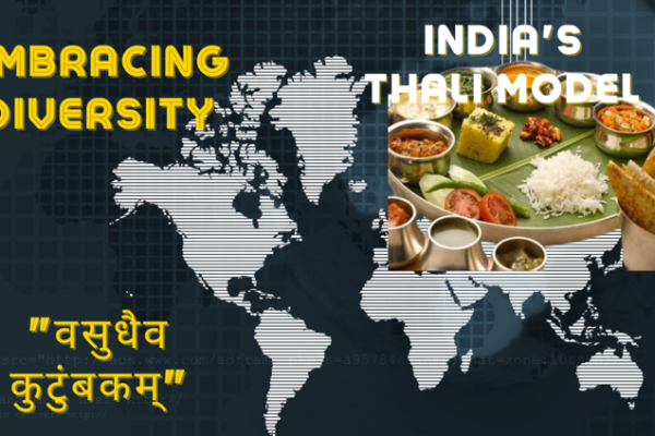 Embracing Diversity: India’s Thali Model and the Global Paradigm of Vasudhaiva Kutumbakam.